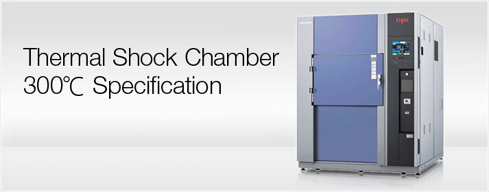 Thermal Shock Chamber
300°C Specification